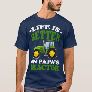 Life Better On Papas Tractor Funny Farming Farm T-Shirt
