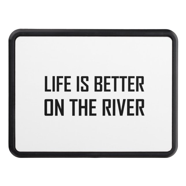 Life Better On The River Hitch Cover (Front)
