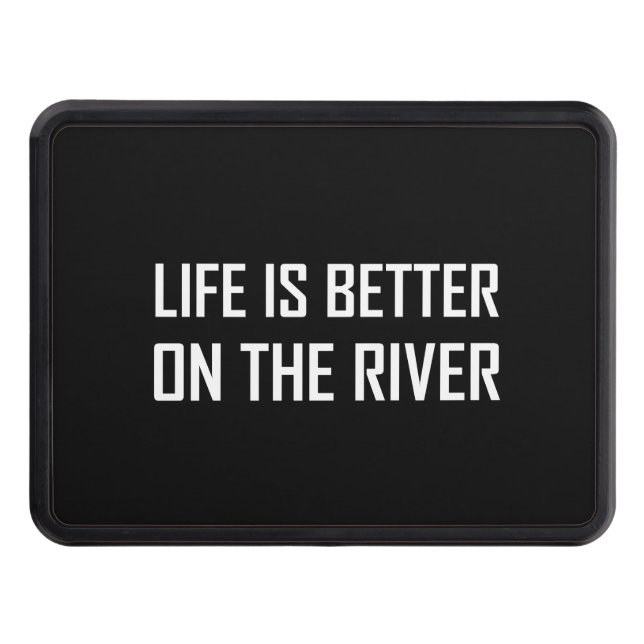 Life Better On The River Hitch Cover (Front)