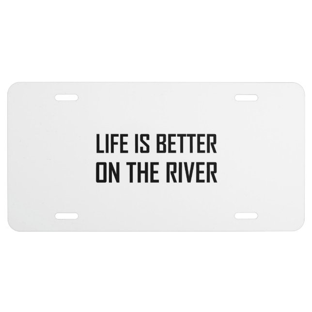 Life Better On The River License Plate (Front)