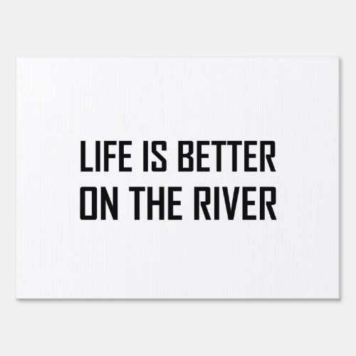 Life Better On The River Sign