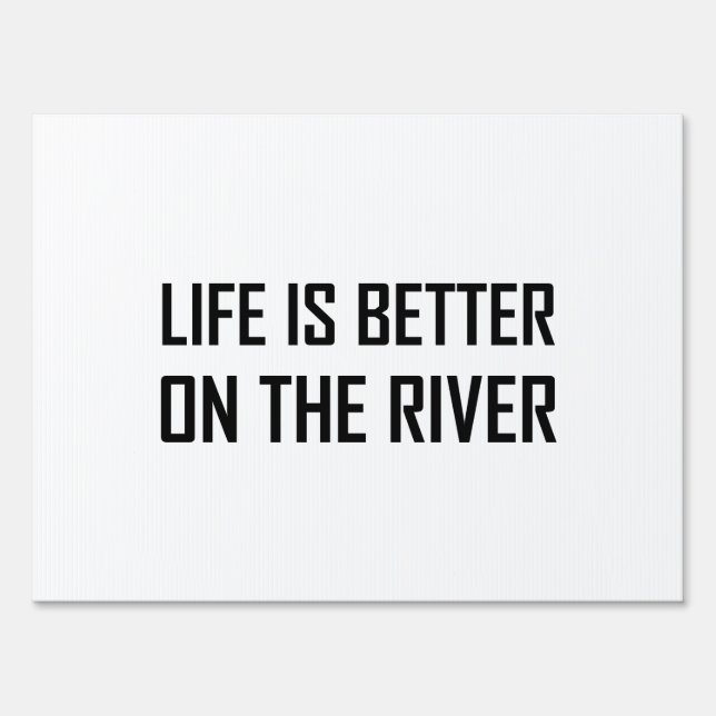 Life Better On The River Sign (Front)