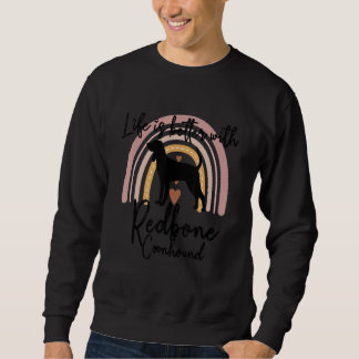 Life Better Redbone Coonhound Rainbow Dog Women Sweatshirt