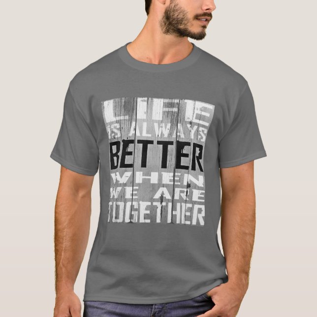 Life Better Together Inspirational Word Art T-Shirt (Front)