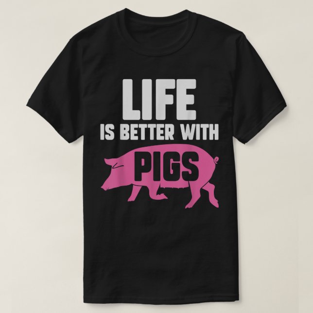 Life Better With Pigs Piglet Pig Lover  T-Shirt (Design Front)