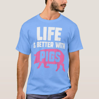 Life Better With PigsPigletPig Lover 3888 T-Shirt