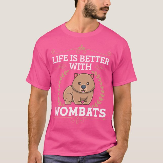 Life Better With Wombats Marsupial Australia Anima T-Shirt (Front)