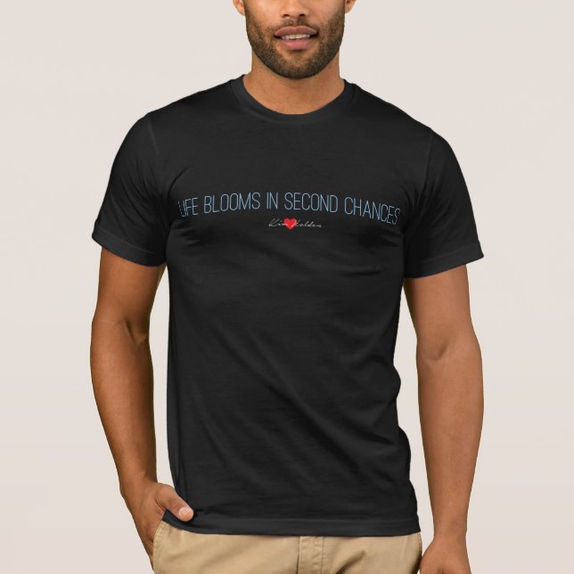 Life Blooms in Second Chances Unisex T-shirt (Front)
