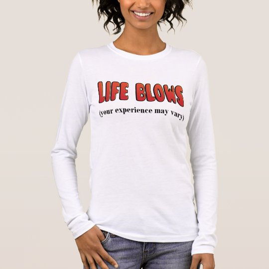 Life Blows Long Sleeve T-Shirt