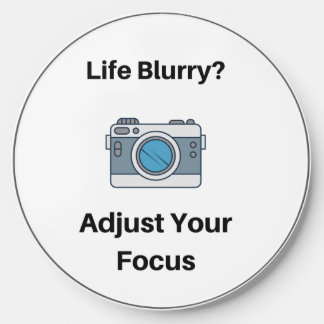 Life Blurry, Adjust Your Focus on a Wireless Charger