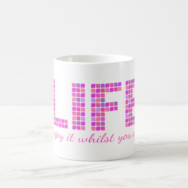Life bright pink "Enjoy it whilst you can" mug (Center)