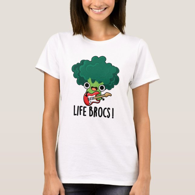 Life Brocs Funny Veggie Broccoli Pun  T-Shirt (Front)
