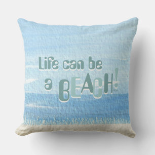 Life can be a Beach Outdoor Pillow