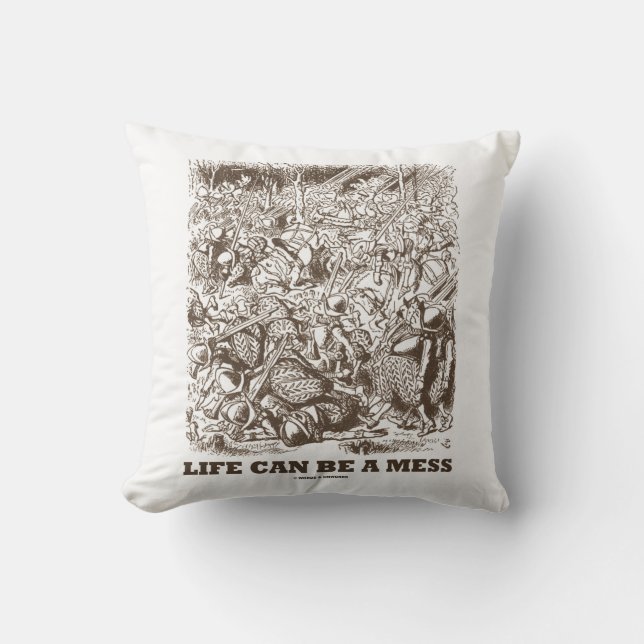 Life Can Be A Mess Wonderland Battle Humor Throw Pillow (Front)