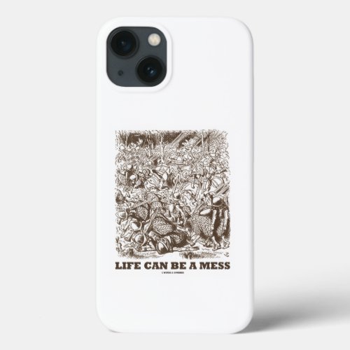 Life Can Be A Mess Wonderland Looking Glass Humor iPhone 13 Case