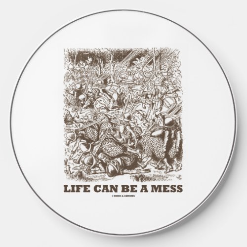 Life Can Be A Mess Wonderland Looking Glass Humor Wireless Charger