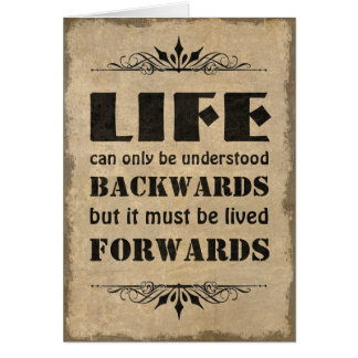 Life can only be understood backwards... cards