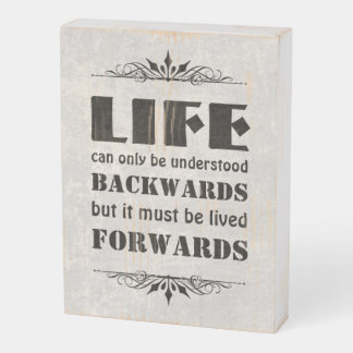 Life can only be understood backwards... wooden box sign
