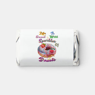 Life Candy Is Sweet With Sparkles Of Donuts Hershey's Miniatures