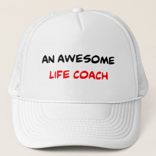 life coach awesome trucker hat