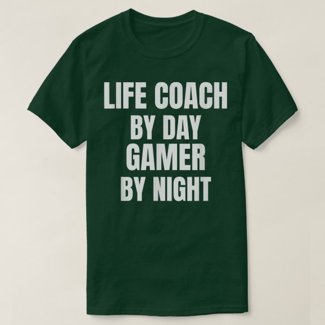 Life Coach By Day Gamer By Night  T-Shirt (Design Front)