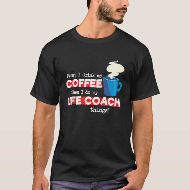 Life Coach & Coffee Mentor Appreciation Saying Rag T-Shirt (Front)