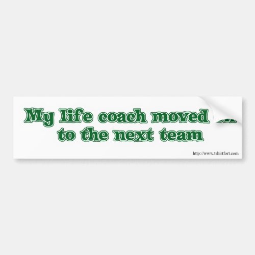 Life Coach Humor Bumper Sticker
