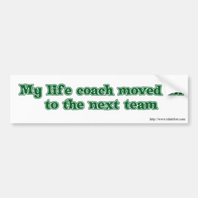 Life Coach Humor Bumper Sticker (Front)