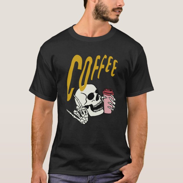 Life Coffee Brew Diner Cafe Barista Skeleton Addic T-Shirt (Front)