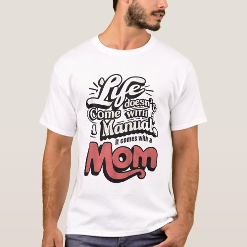Life Comes With A Mom T_Shirt