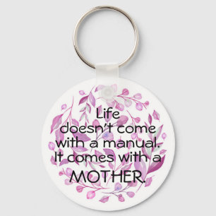 Life Comes with a Mother Keychain