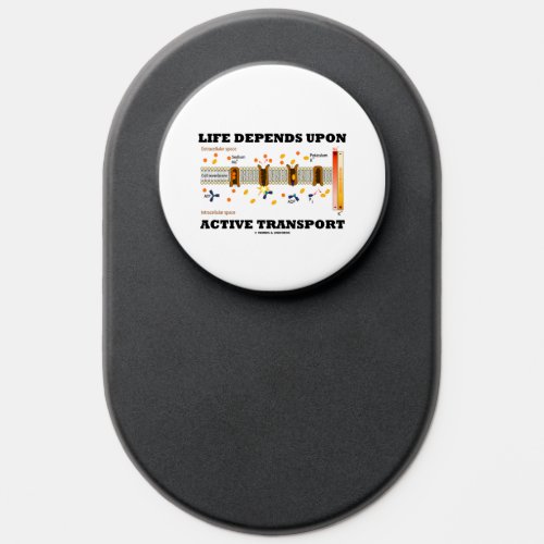 Life Depends Upon Active Transport Na_K Pump PopSocket