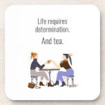 Life, Determination, and Tea. Friends Friendship Beverage Coaster