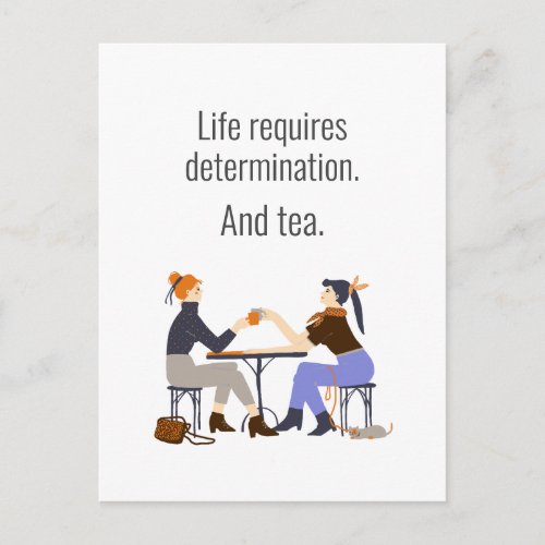 Life Determination and Tea Friends Friendship Postcard