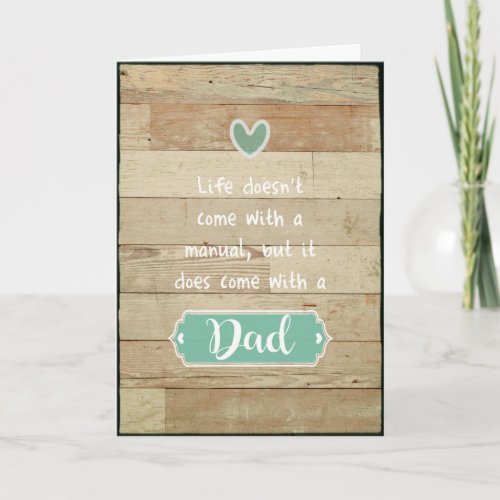 Life Doesnt Come With A Manual But With a Dad Card