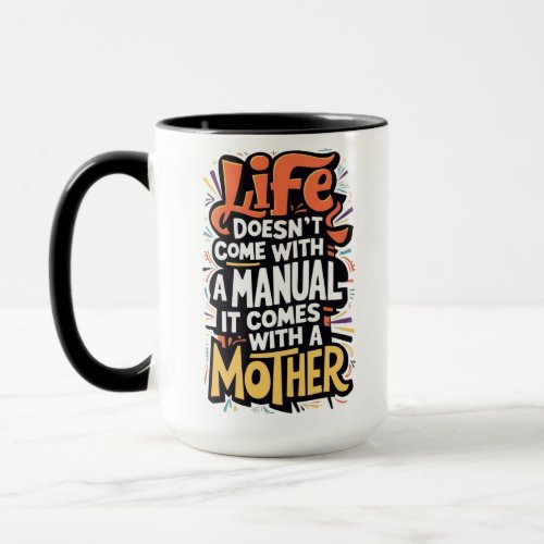Life doesnt come with a manual mothers day  mug