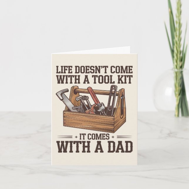 Life Doesnt Come With A Tool Kit It Comes With Dad Card (Front)
