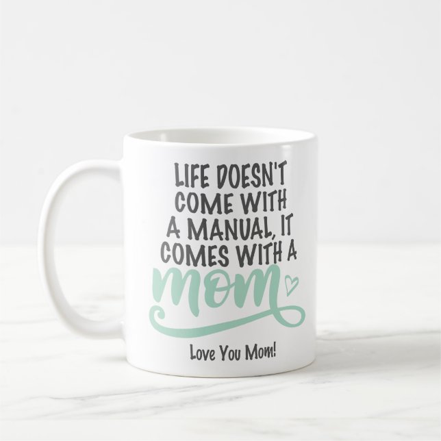 Life Doesnt Come With An Instruction Manual Mom Coffee Mug (Left)