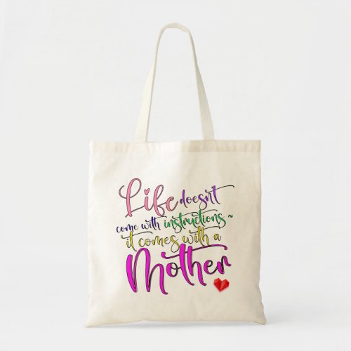 Life Doesnt Come with Instructions Mothers day Tote Bag