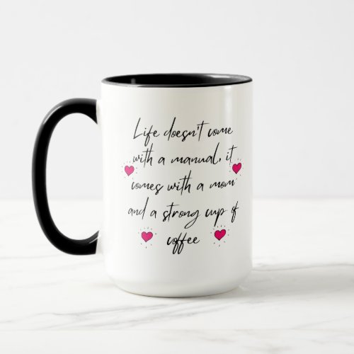 Life doesnt come with manual Coffee mug
