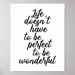 Life Doesn&#39;t Have To Be Perfect To Be Wonderful Poster
