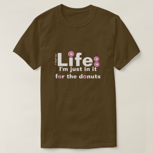 Life  Donuts _ A MisterP Shirt