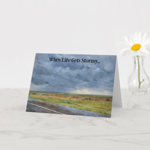 Life Encouragement Storms Sending Love Card