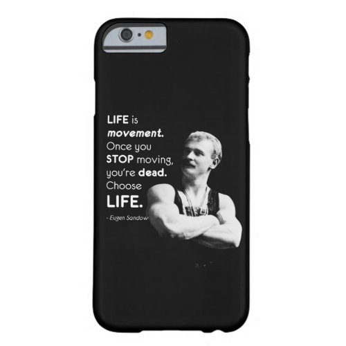Life _ Eugen Sandow Bodybuilding Motivational Barely There iPhone 6 Case