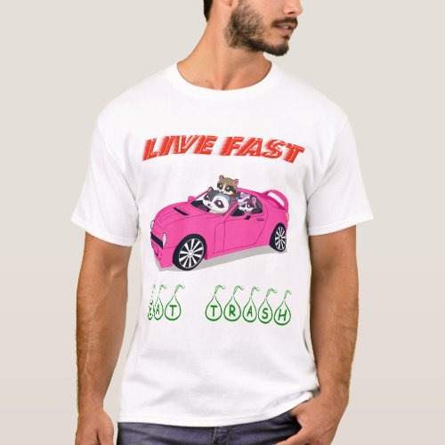 Life fast eat trash raccoon possum word art T_Shirt