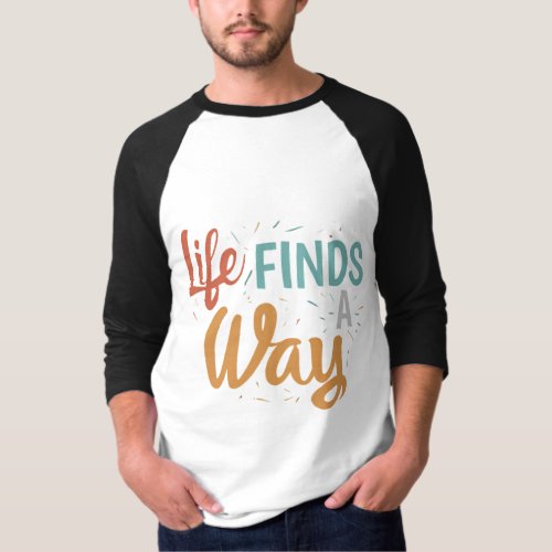 Life Finds a Way A Multicolored Celebration T_Shirt
