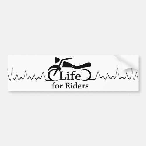 Life for  Riders_ Watch Out for Motorcycles _White Bumper Sticker