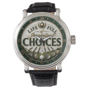 Life Full of Important Choices Golf Watch