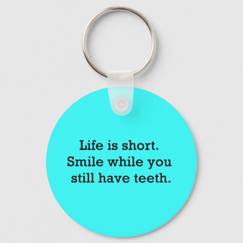 LIFE FUNNY SAYINGS SHORT SMILE WHILE YOU STILL KEYCHAIN