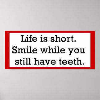 LIFE FUNNY SAYINGS SHORT SMILE WHILE YOU STILL POSTER